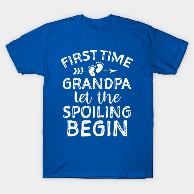 first time grandpa let the spoiling begin T-Shirt by Hunters shop